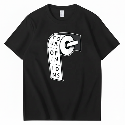 YOUR OPINIONS T - SHIRT (FRONT PRINT)