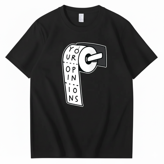 YOUR OPINIONS T - SHIRT (FRONT PRINT)