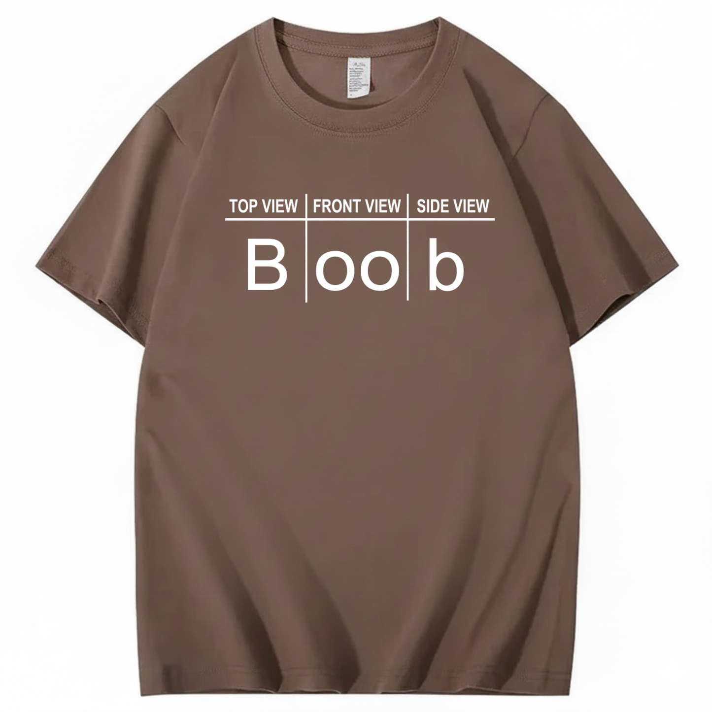 TOP VIEW FRONT VIEW SIDE VIEW BOOB T - SHIRT (FRONT PRINT)
