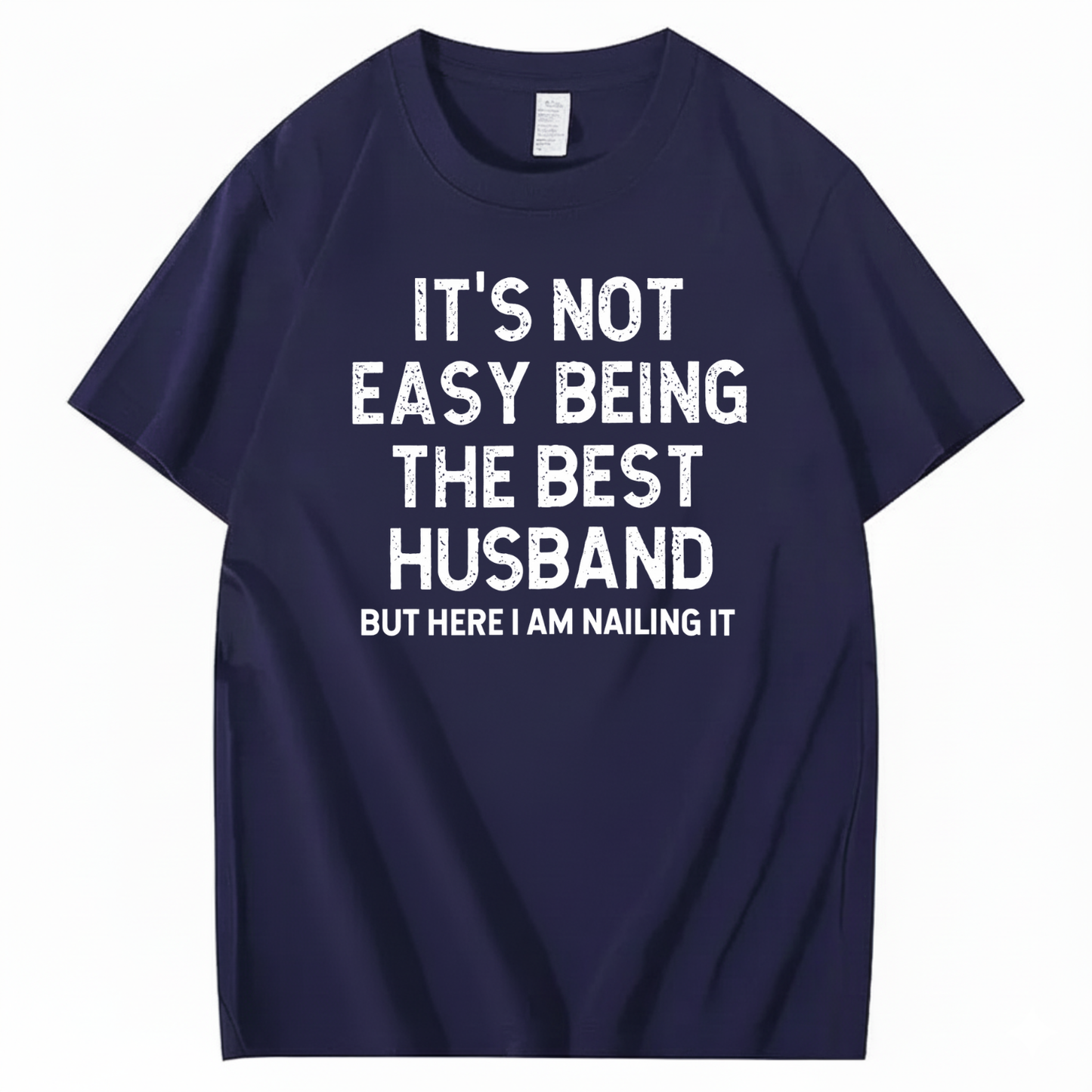 IT'S NOT EASY BEING THE BEST HUSBAND T - SHIRT (FRONT PRINT)