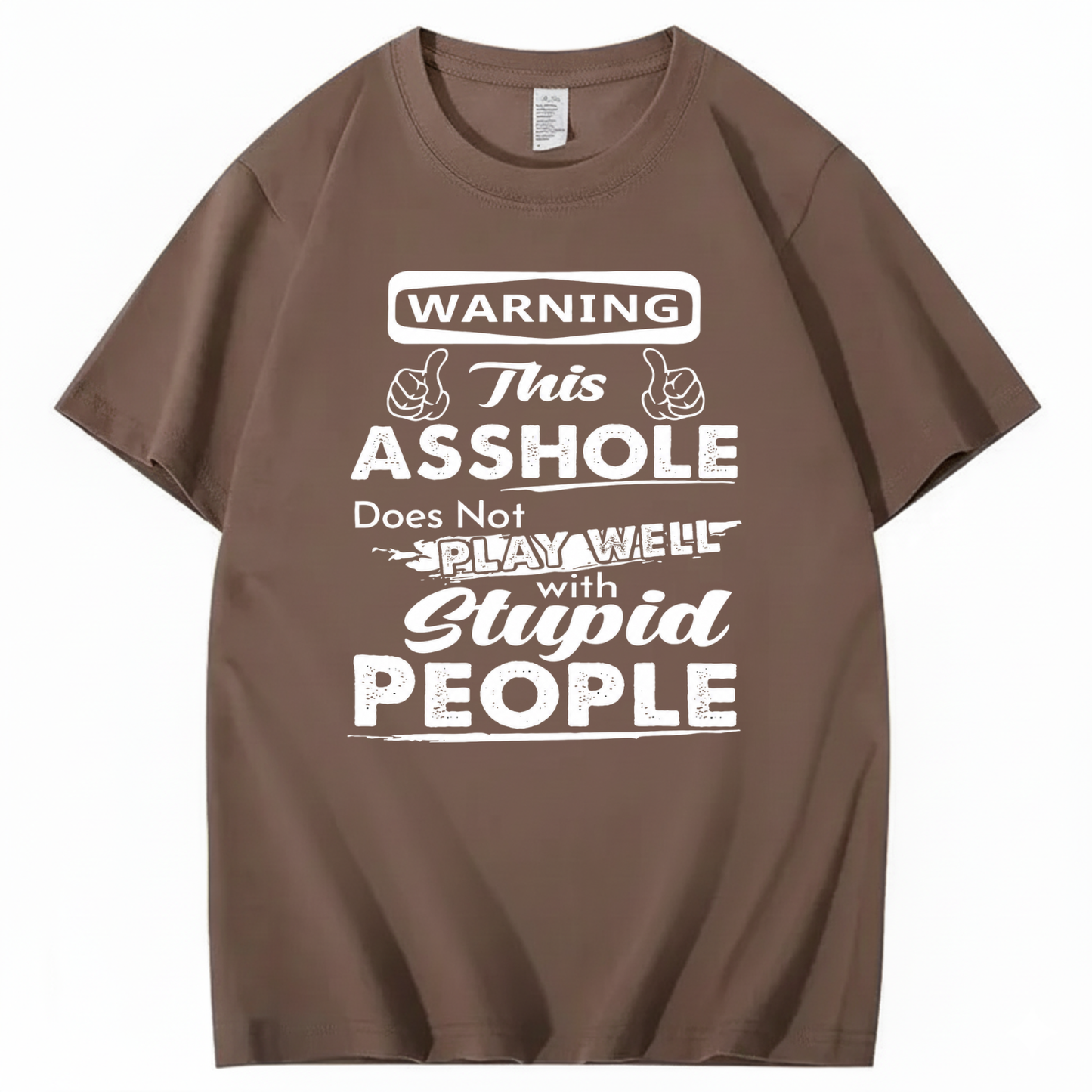 WARNING THIS ASSHOLE DOES NOT PLAY WELL WITH STUPID PEOPLE T - SHIRT (FRONT PRINT)