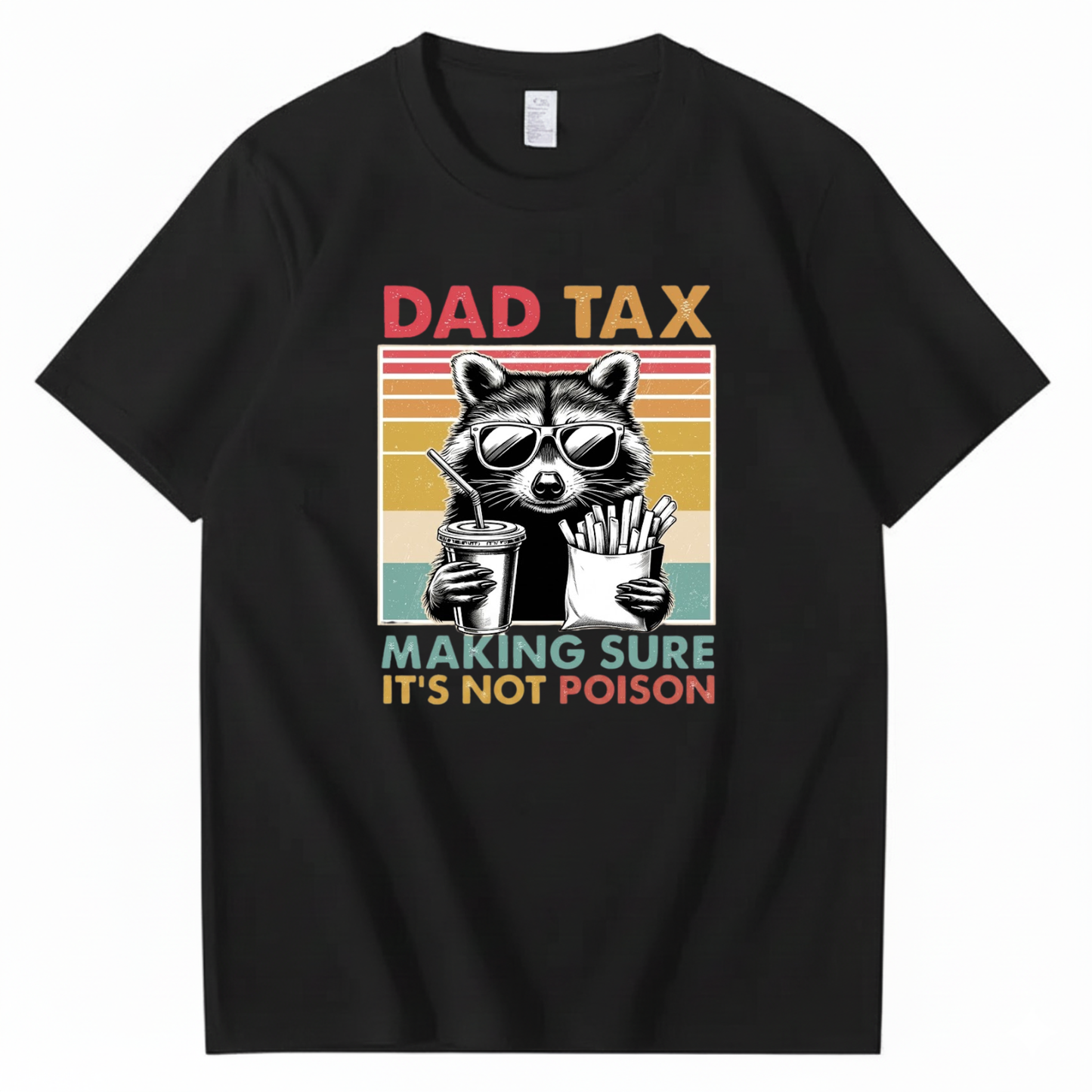 DAD TAX. MAKING SURE IT'S NOT POISON T - SHIRT (FRONT PRINT)
