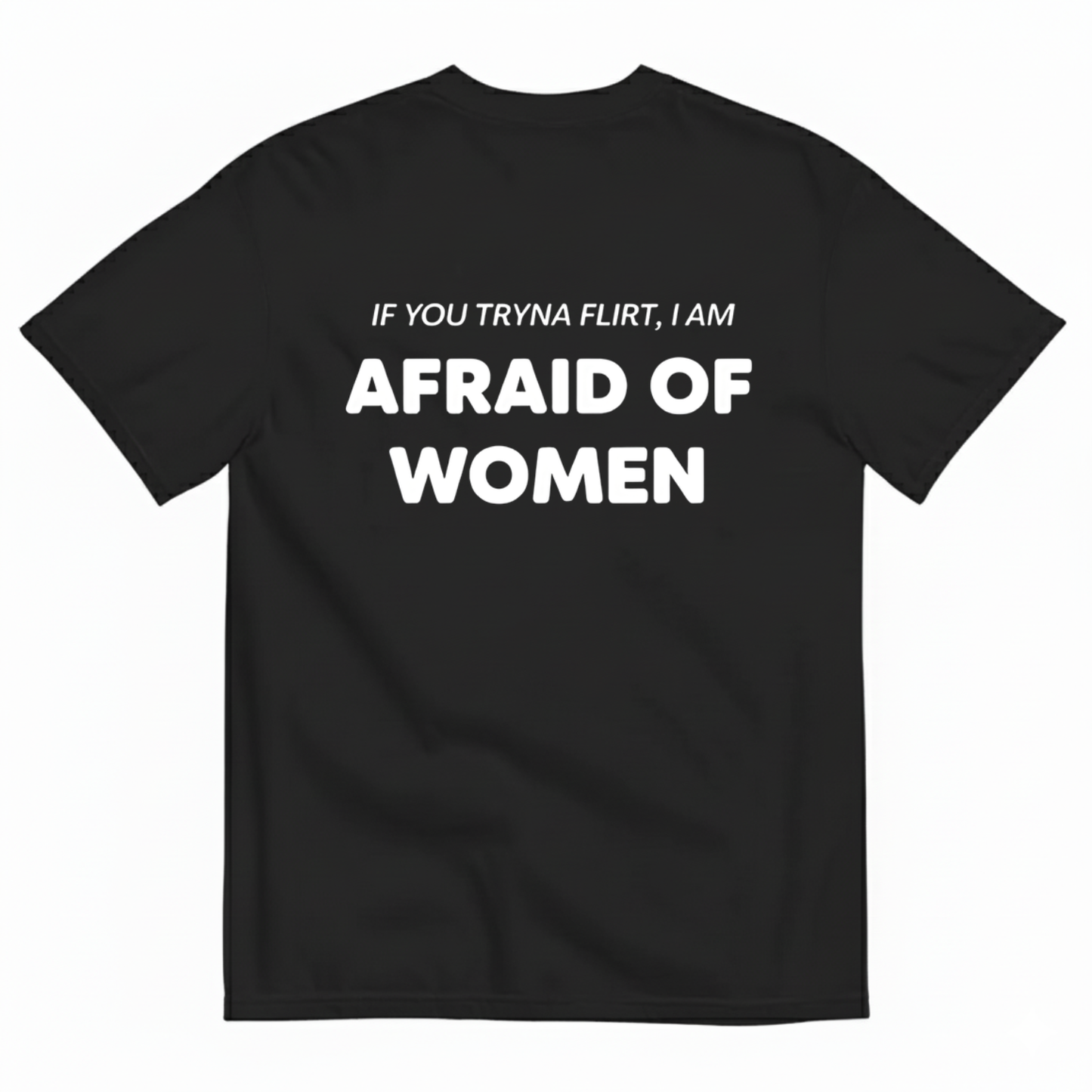 AFRAID OF WOMEN T- SHIRT