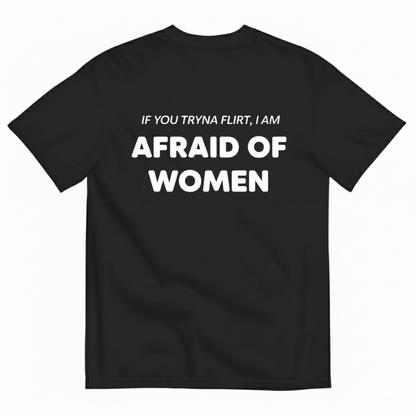 AFRAID OF WOMEN T- SHIRT