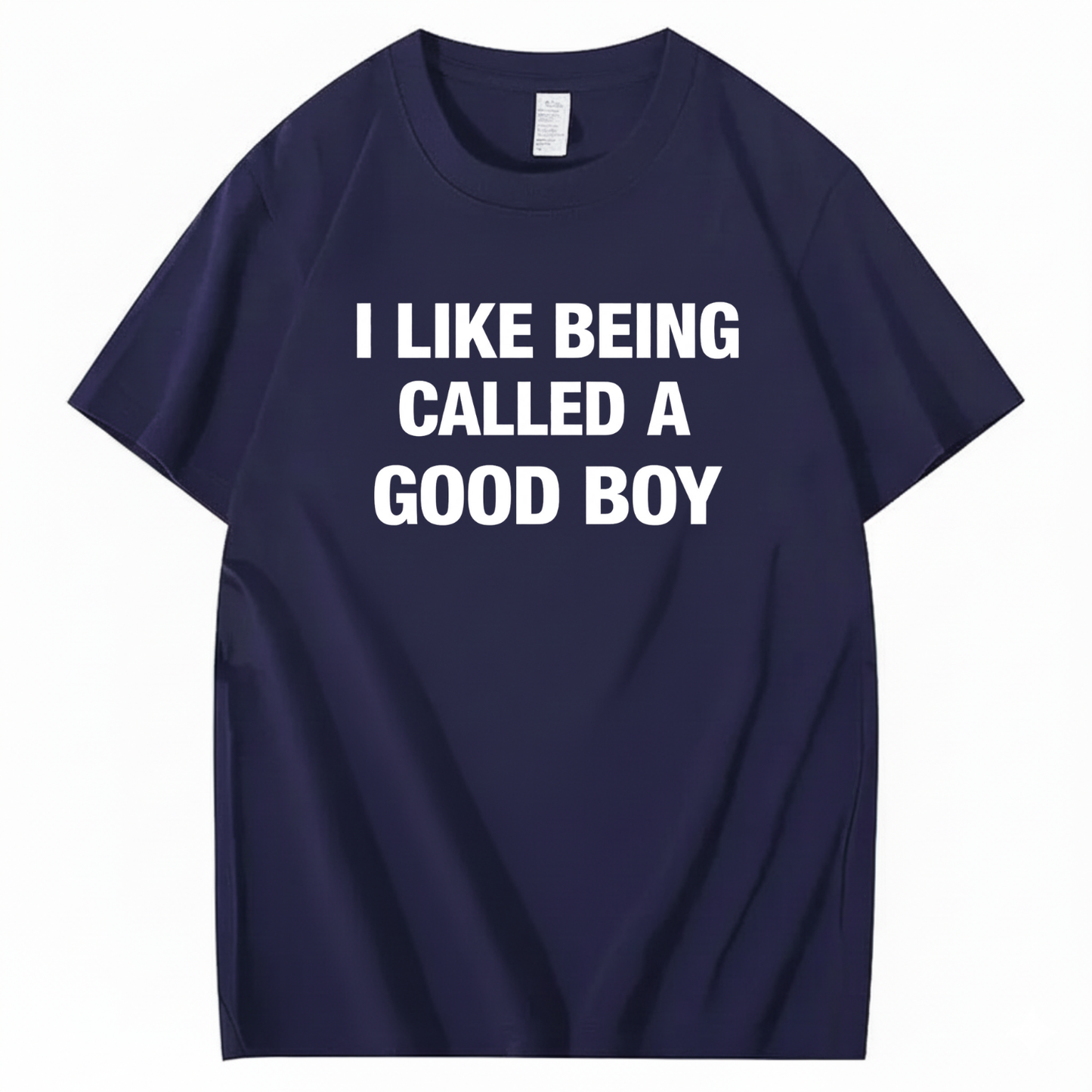 I LIKE BEING CALLED A GOOD BOY T - SHIRT (FRONT PRINT)