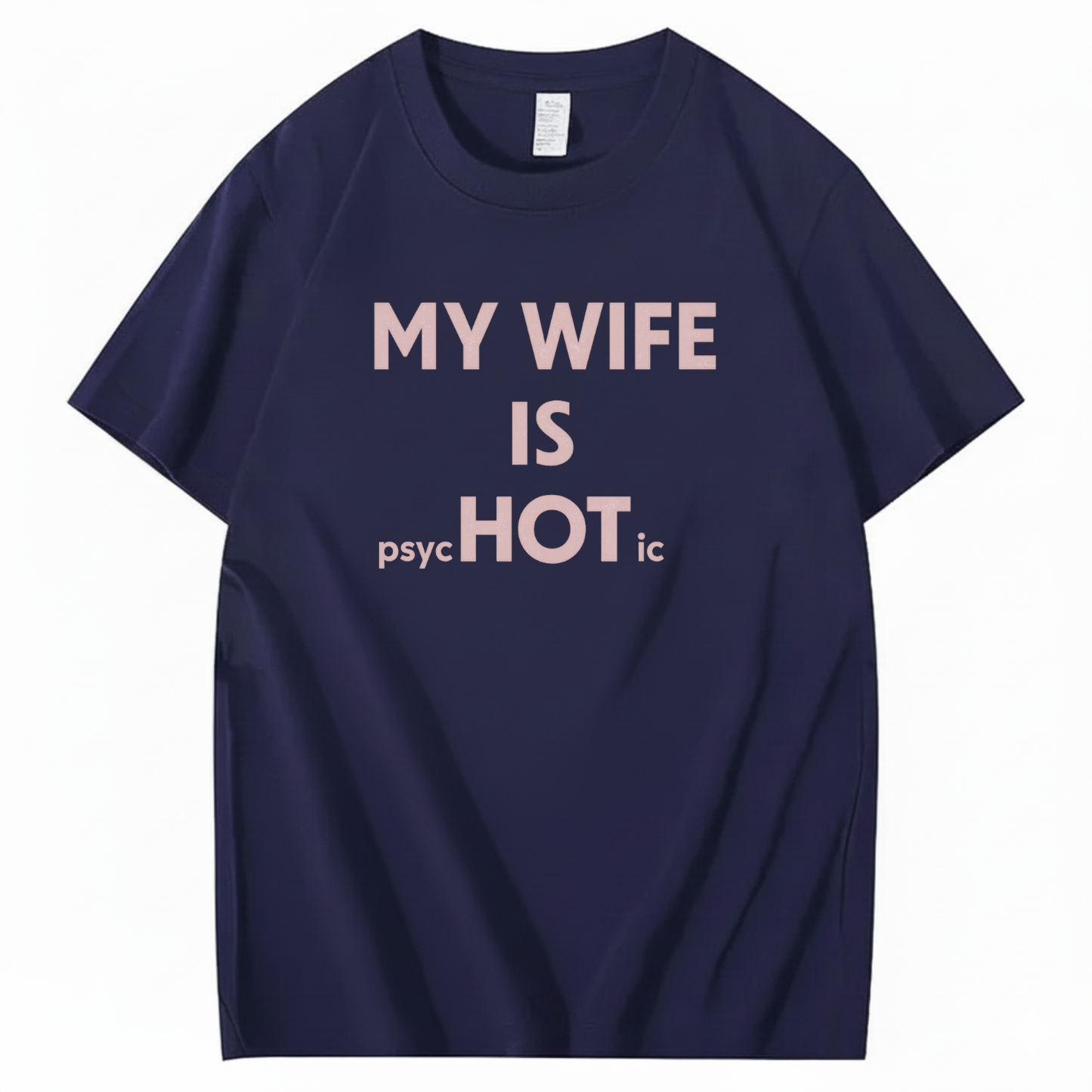 MY WIFE IS PSYCHOTIC T - SHIRT (FRONT PRINT)