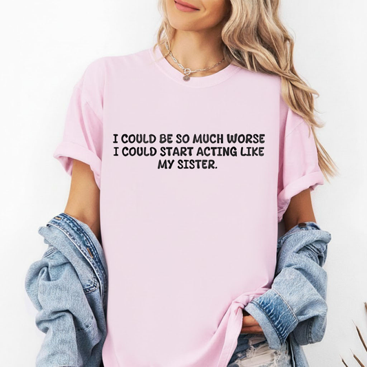 Acting Like My Sister T-shirt