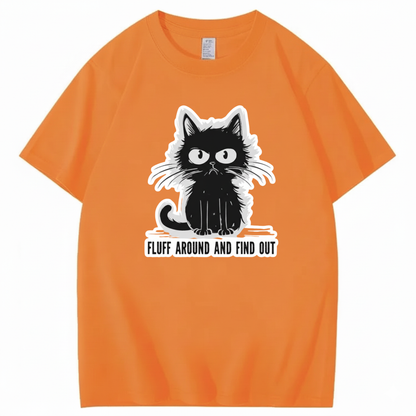 FLUFF AROUND AND FIND OUT T-Shirt