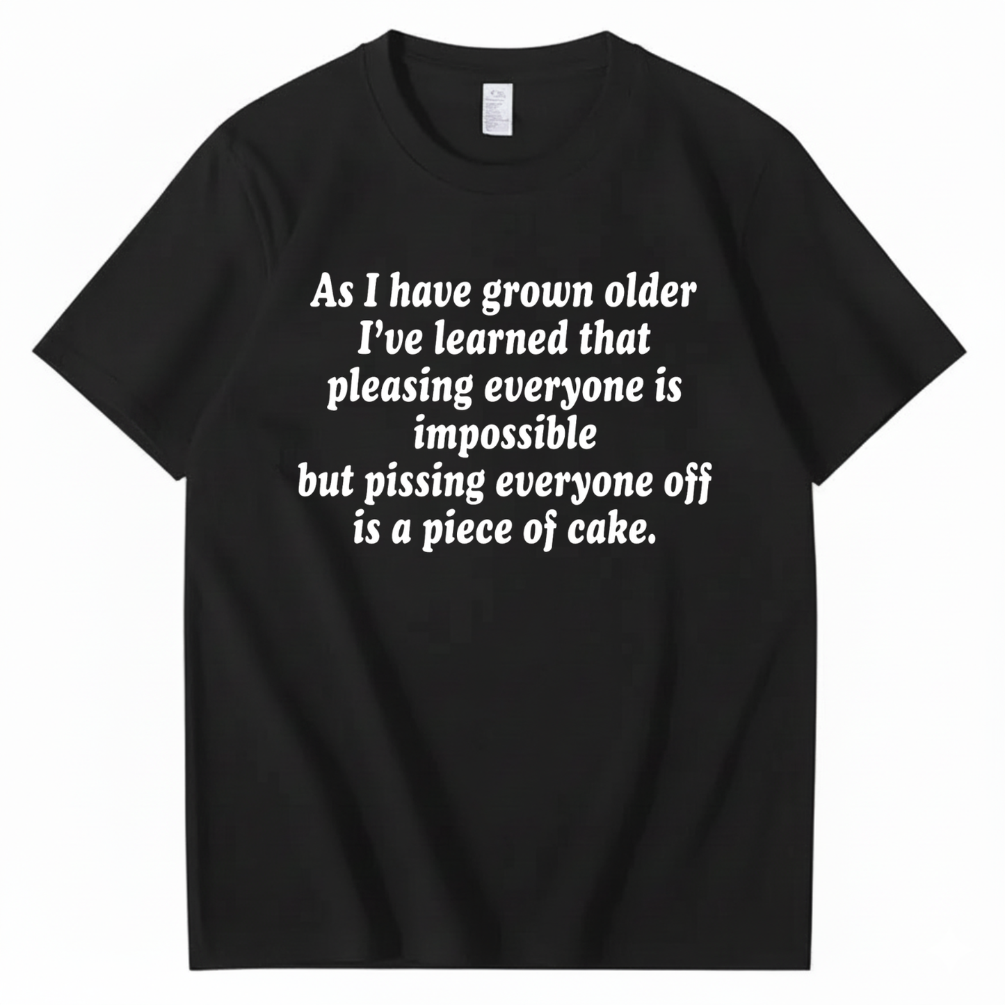 AS I HAVE GROWN OLDER T - SHIRT (FRONT PRINT)