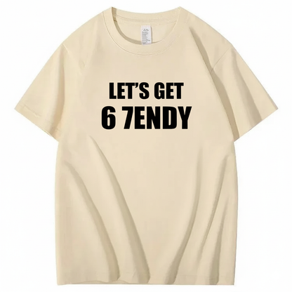 LET’S GET 6 7ENDY T-Shirt