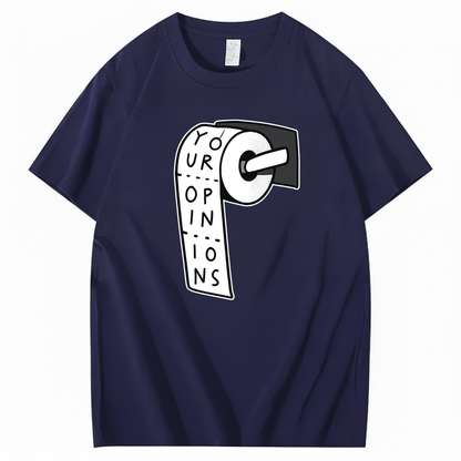 YOUR OPINIONS T - SHIRT (FRONT PRINT)