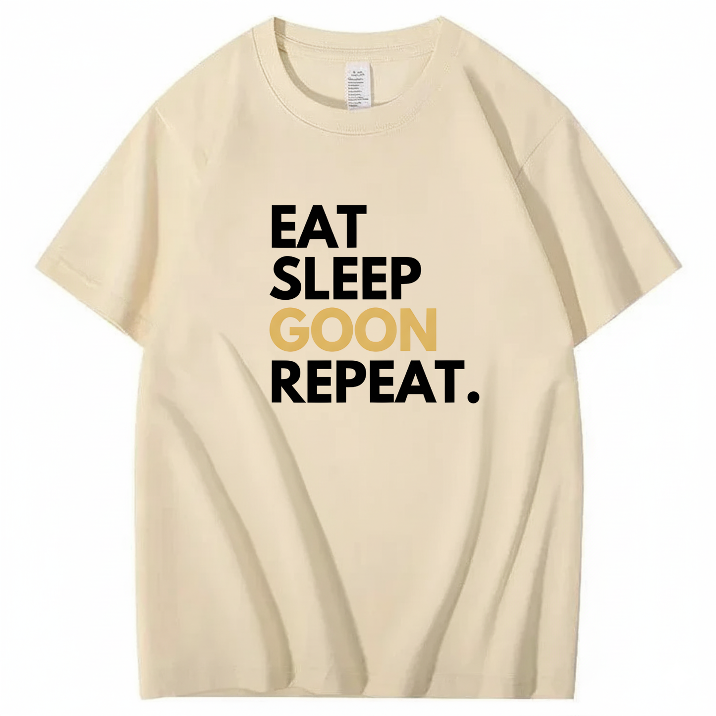 EAT SLEEP GOON REPEAT T-Shirt (FRONT PRINT)