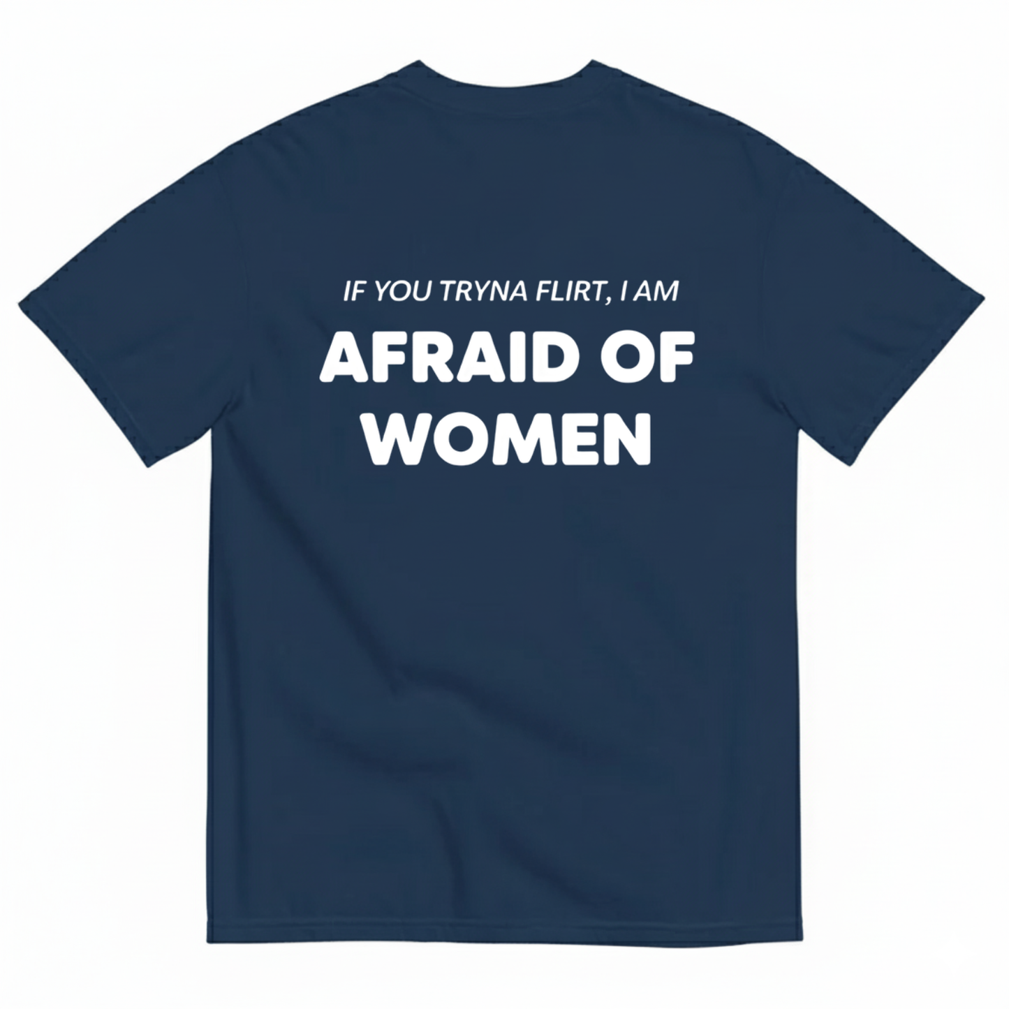 AFRAID OF WOMEN T- SHIRT