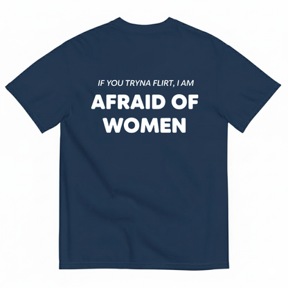 AFRAID OF WOMEN T- SHIRT