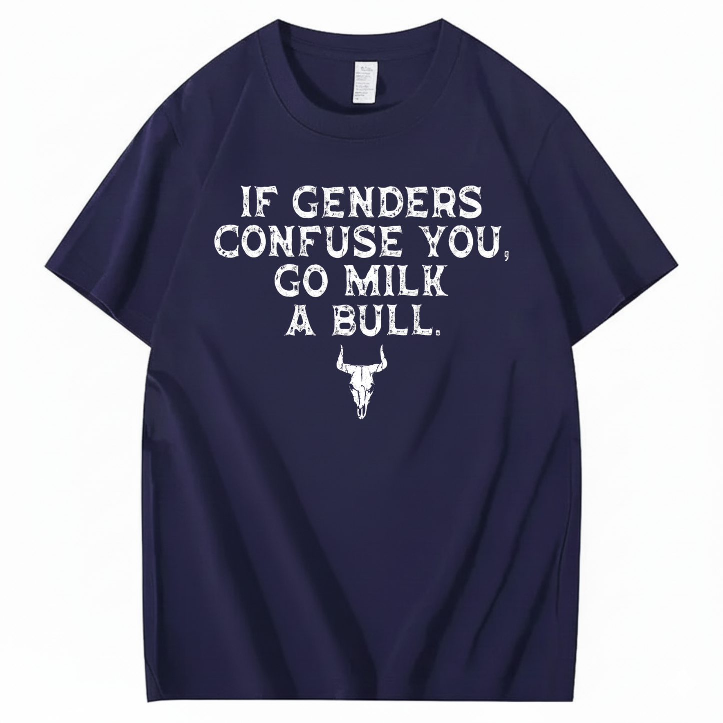IF GENDERS CONFUSE YOU, GO MILK A BULL T - SHIRT (FRONT PRINT)