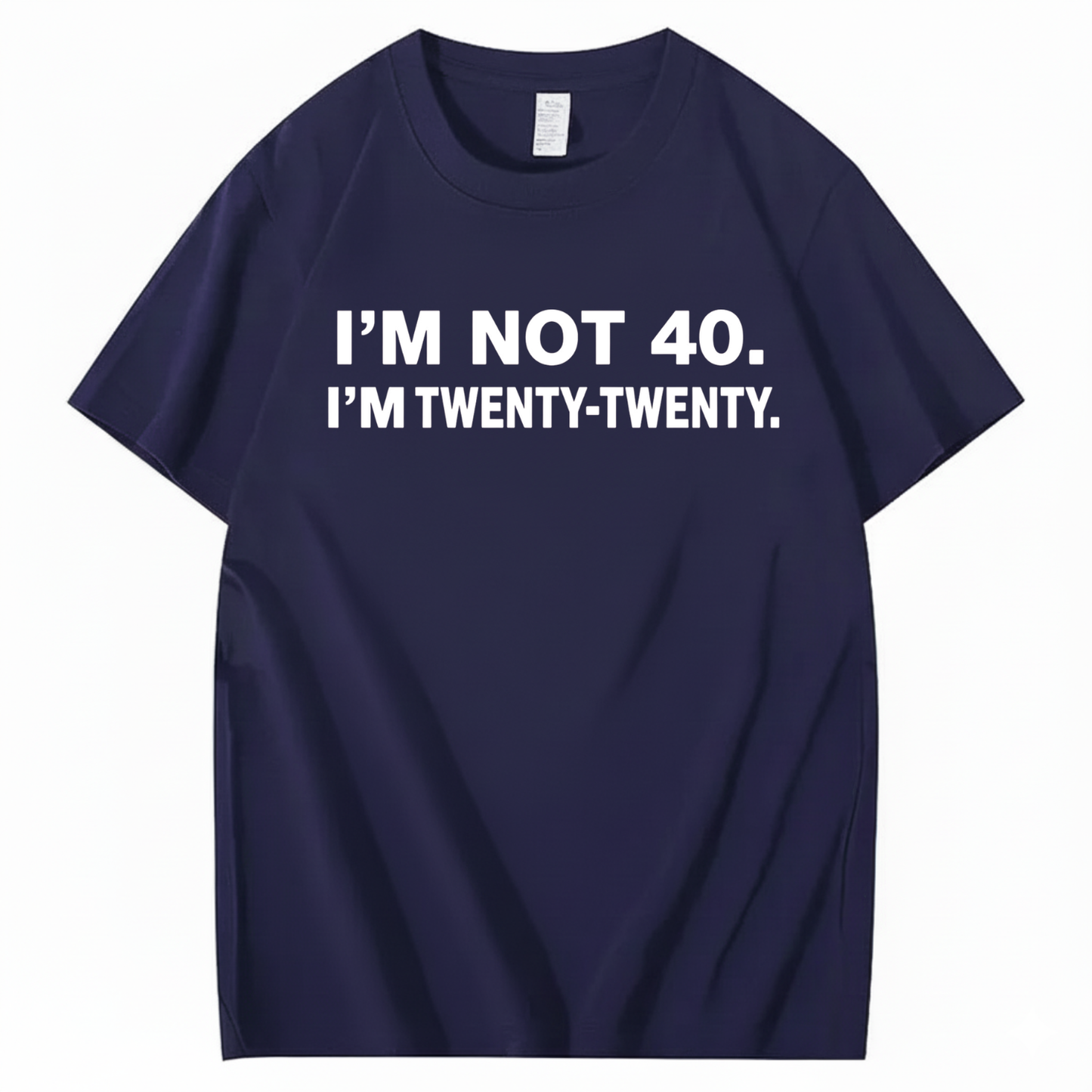 I'M NOT 40. I'M TWENTY TWENTY T - SHIRT (FRONT PRINT)