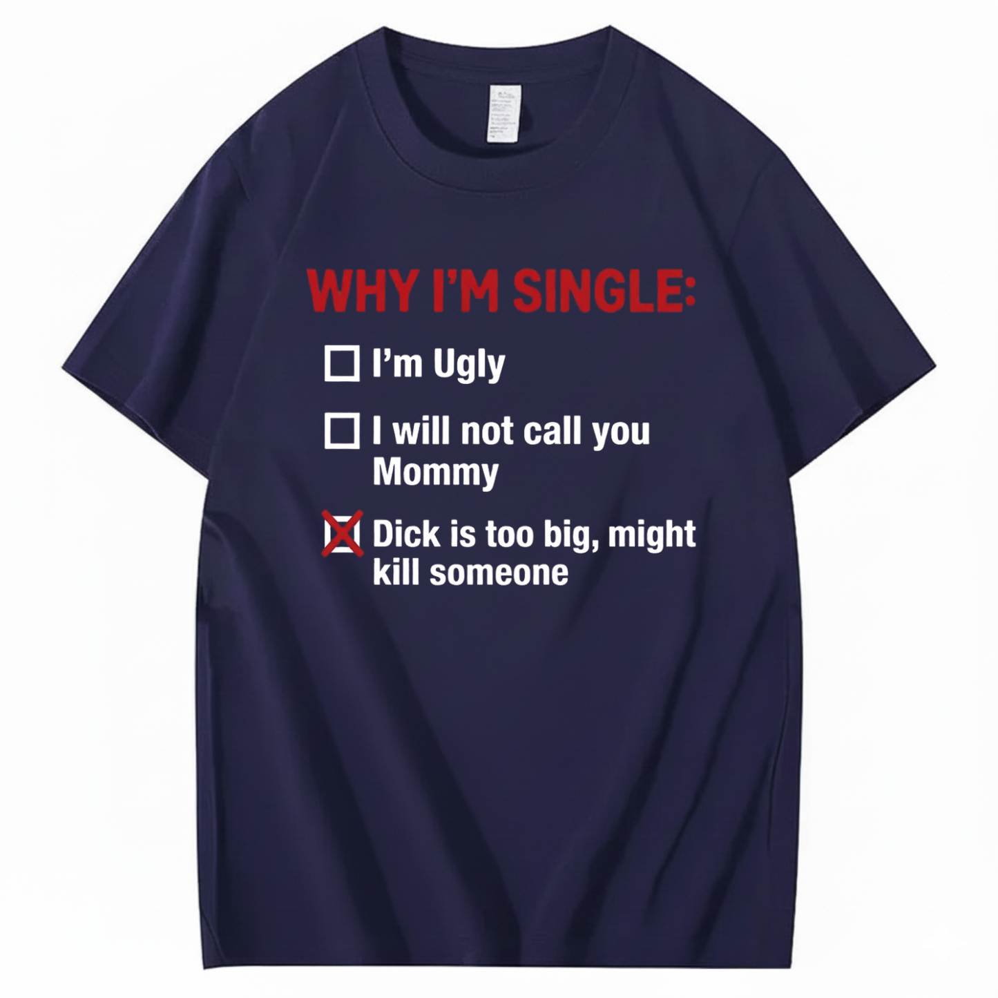 WHY I'M SINGLE T - SHIRT (FRONT PRINT)