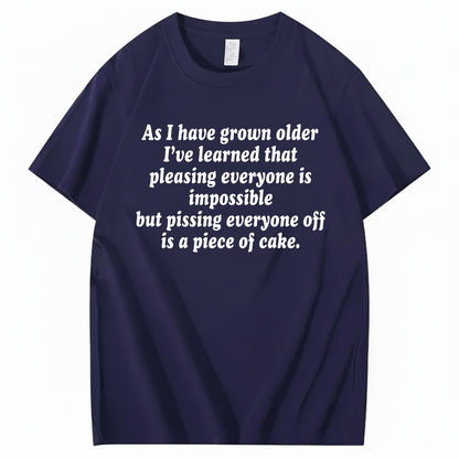 AS I HAVE GROWN OLDER T - SHIRT (FRONT PRINT)