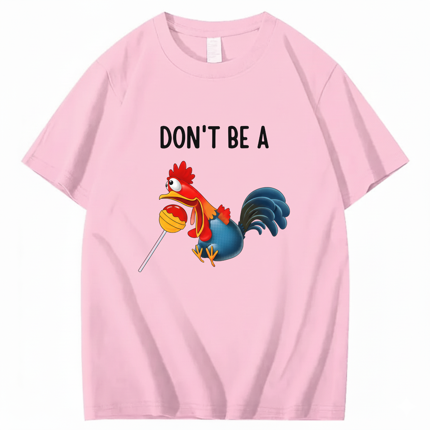 "Don't Be A..." Cartoon Rooster T-Shirt (FRONT PRINT)