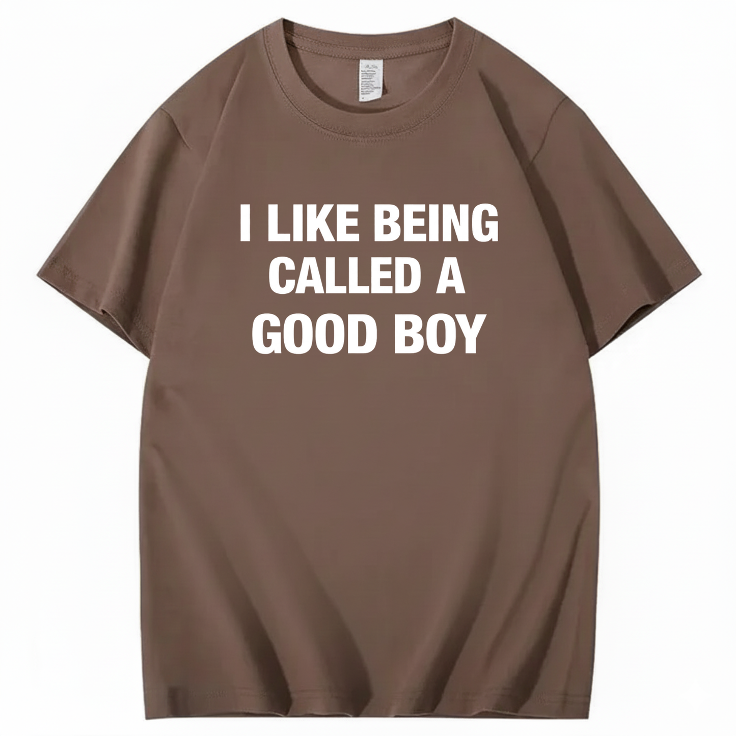 I LIKE BEING CALLED A GOOD BOY T - SHIRT (FRONT PRINT)