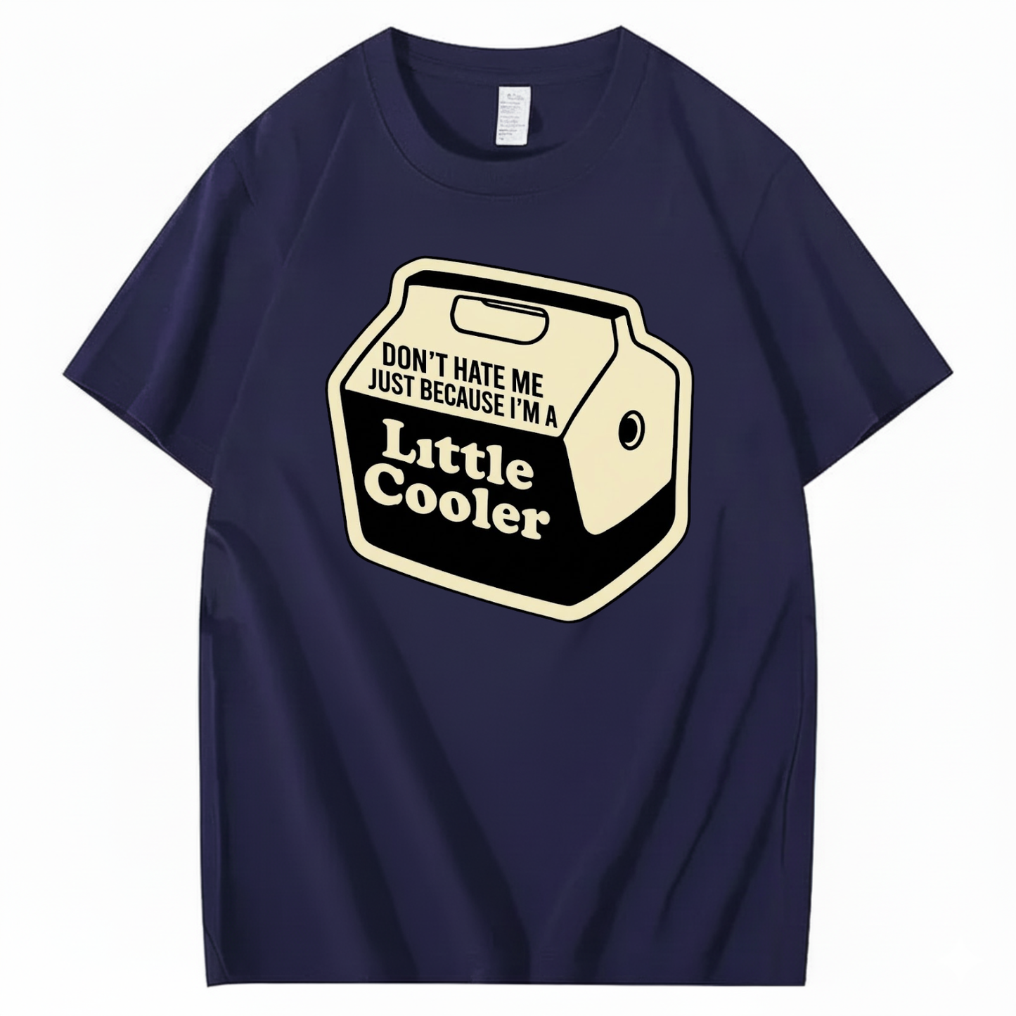 DON'T HATE ME JUST BECAUSE I'M A LITTLE COOLER T - SHIRT (FRONT PRINT)