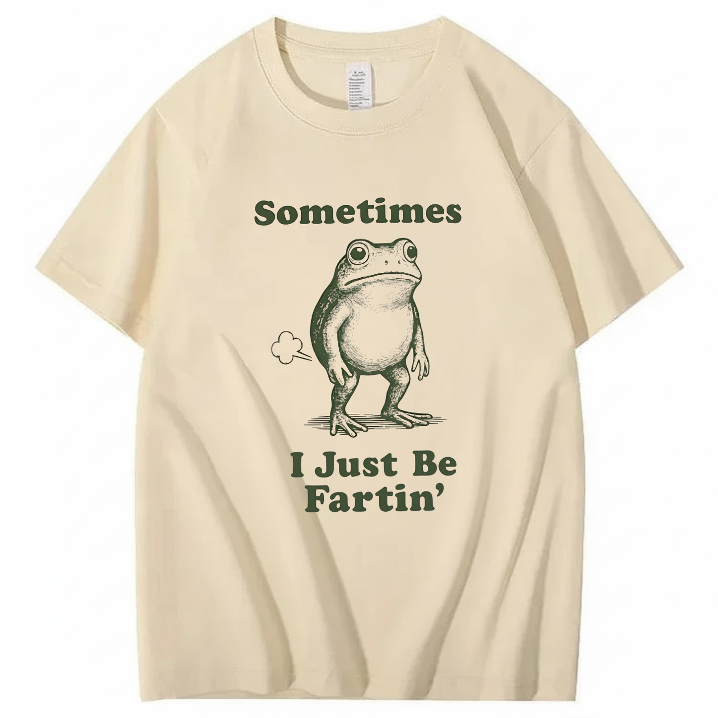 Sometimes I Just Be Fartin' T-Shirt