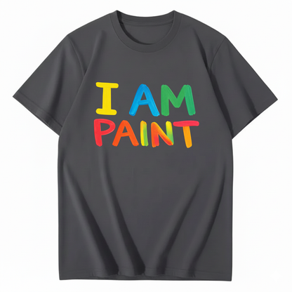 I AM PAINT T - SHIRT (FRONT PRINT)