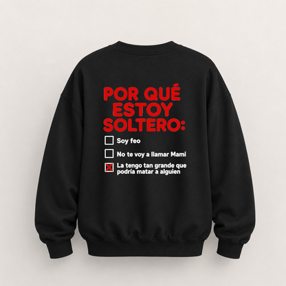 POR QUÉ ESTOY SOLTERO SWEATSHIRT (BACK PRINT)