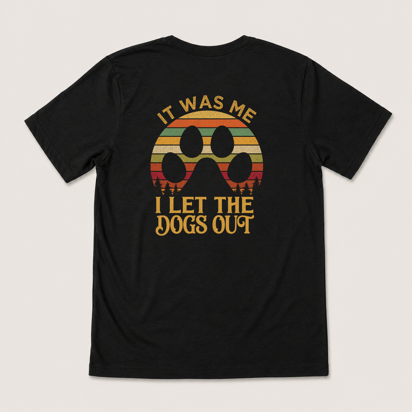IT WAS ME I LET THE DOGS OUT T-SHIRT (BACK PRINT)