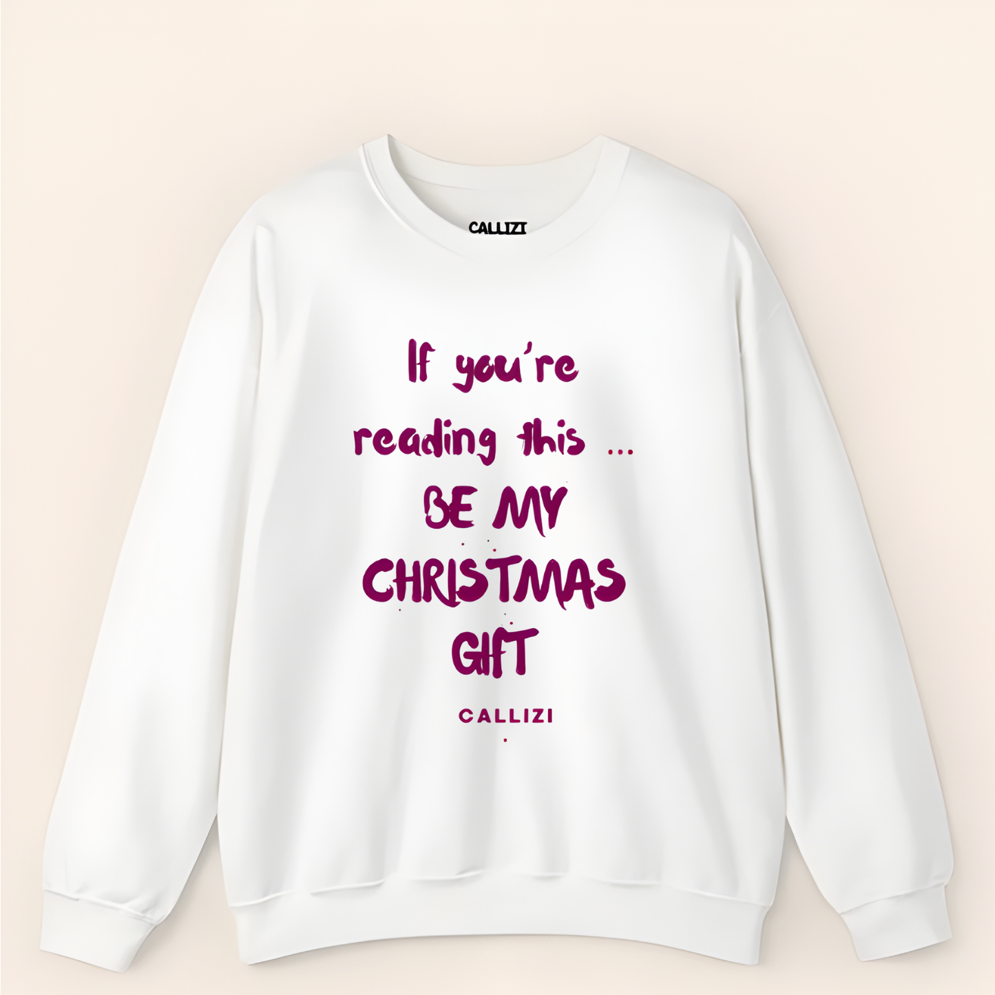 "Be My Christmas Gift" Flirty Holiday Sweatshirt (Front Print)