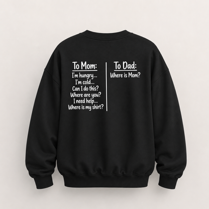 TO MOM TO DAD SWEATSHIRT (BACK PRINT)