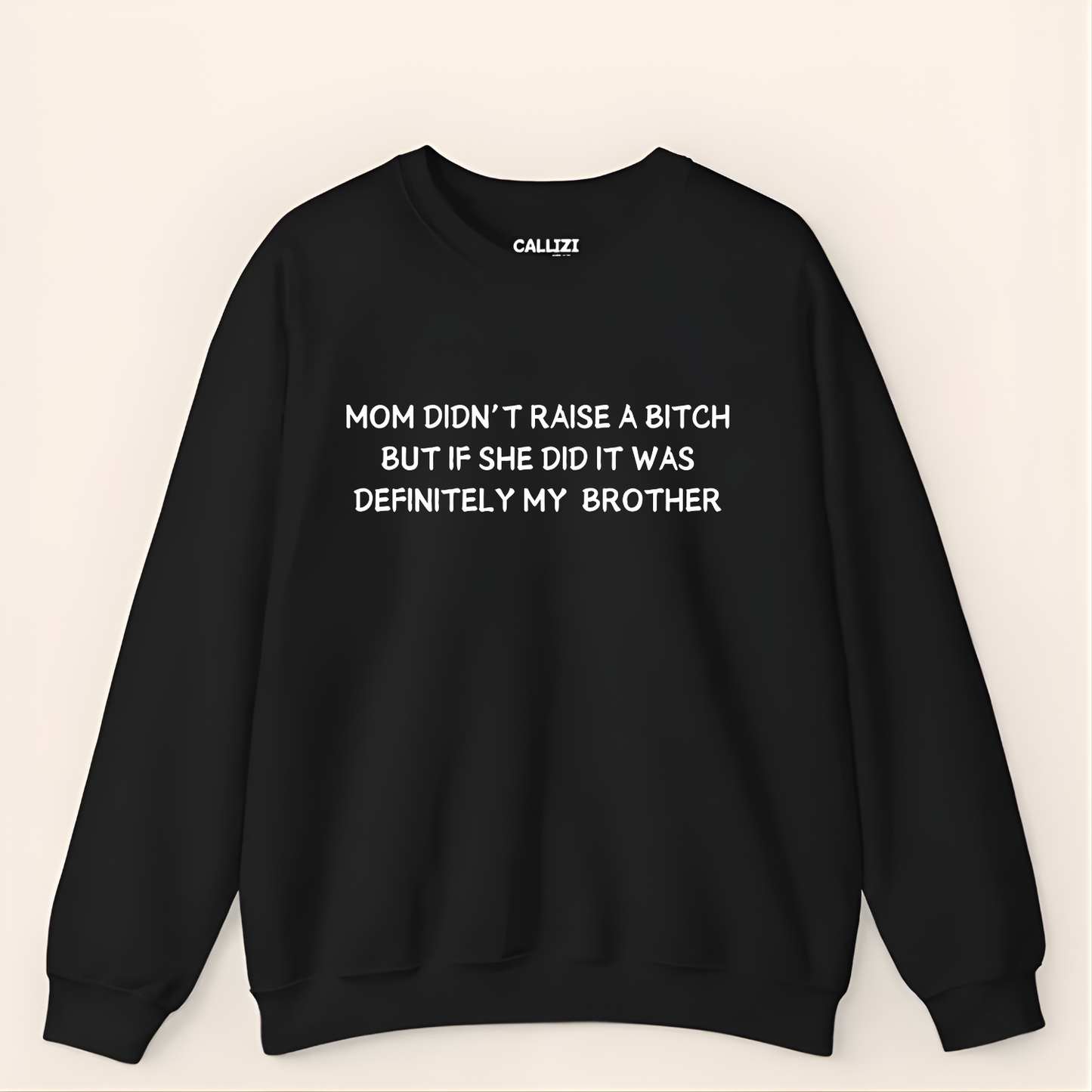 Funny Sibling Rivalry Sweatshirt - Sarcastic Quote About Brother Crewneck