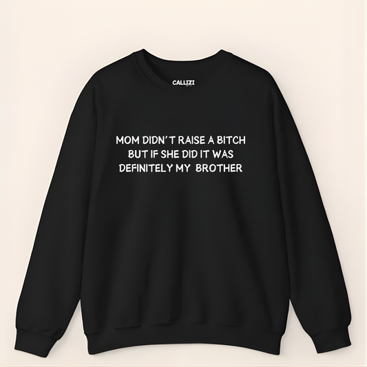 Funny Sibling Rivalry Sweatshirt - Sarcastic Quote About Brother Crewneck