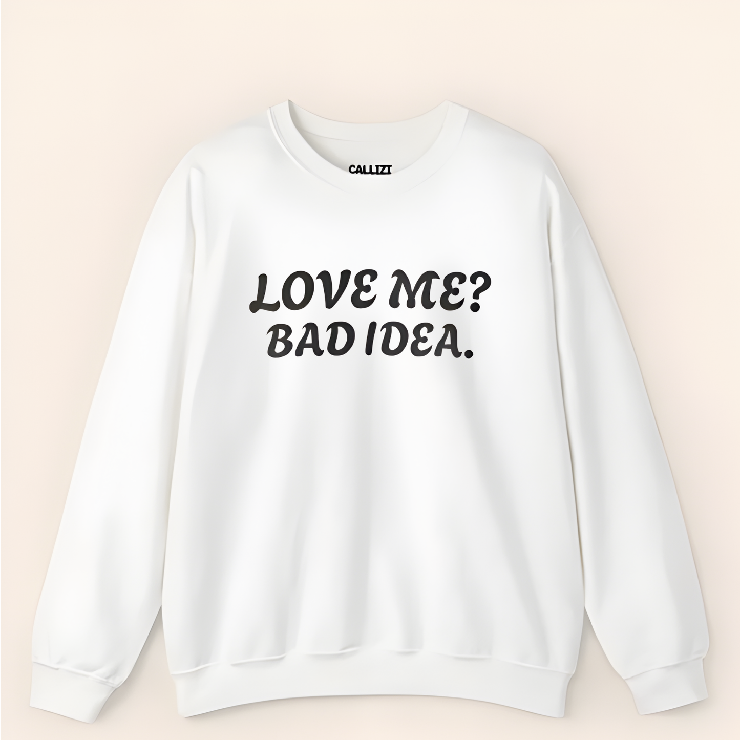 Sarcastic Love Quote Sweatshirt: "Bad Idea" Slogan