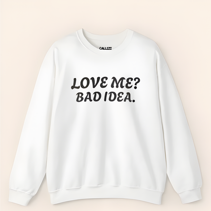 Sarcastic Love Quote Sweatshirt: "Bad Idea" Slogan