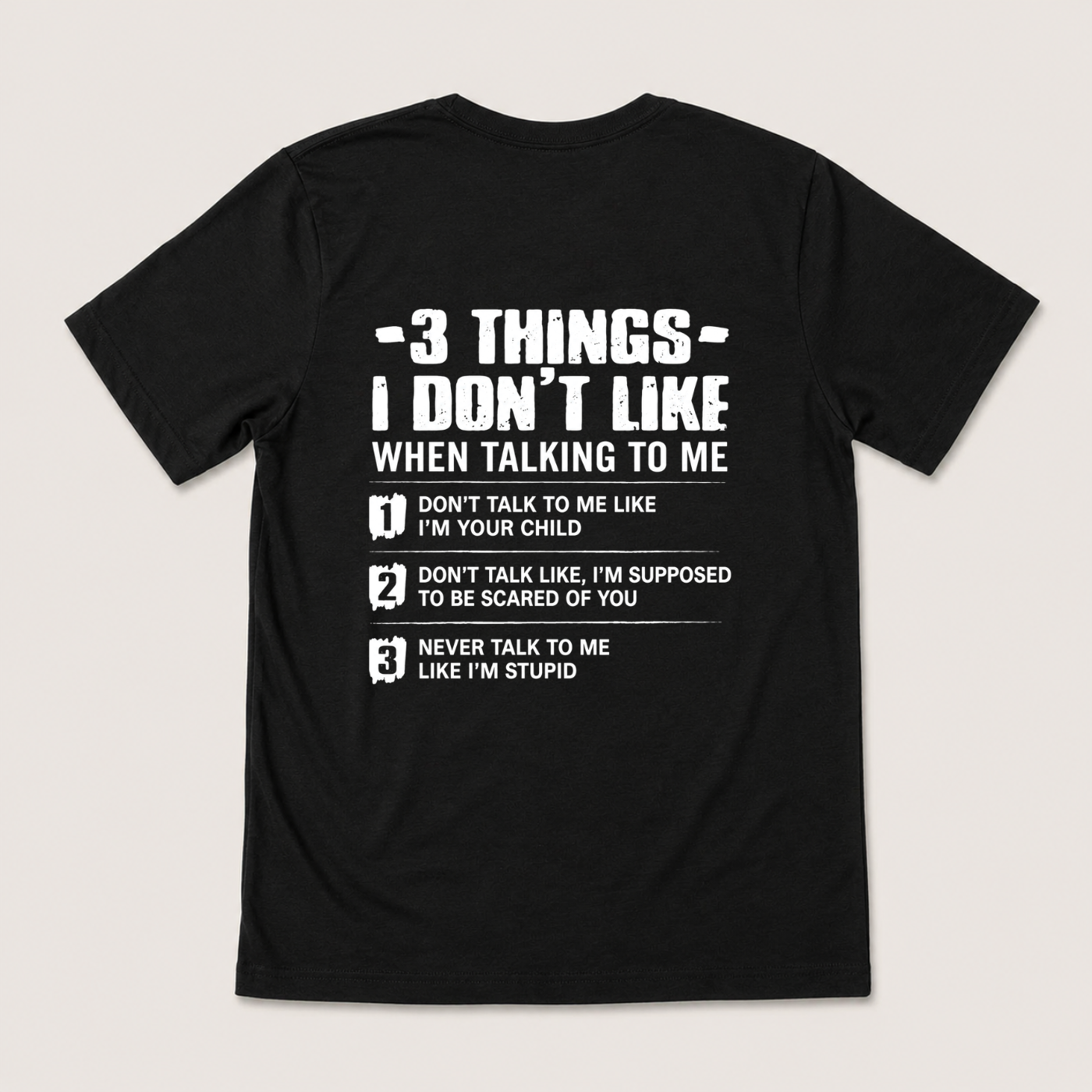 3 THINGS I DON’T LIKE T-SHIRT (BACK PRINT)