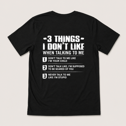 3 THINGS I DON’T LIKE T-SHIRT (BACK PRINT)