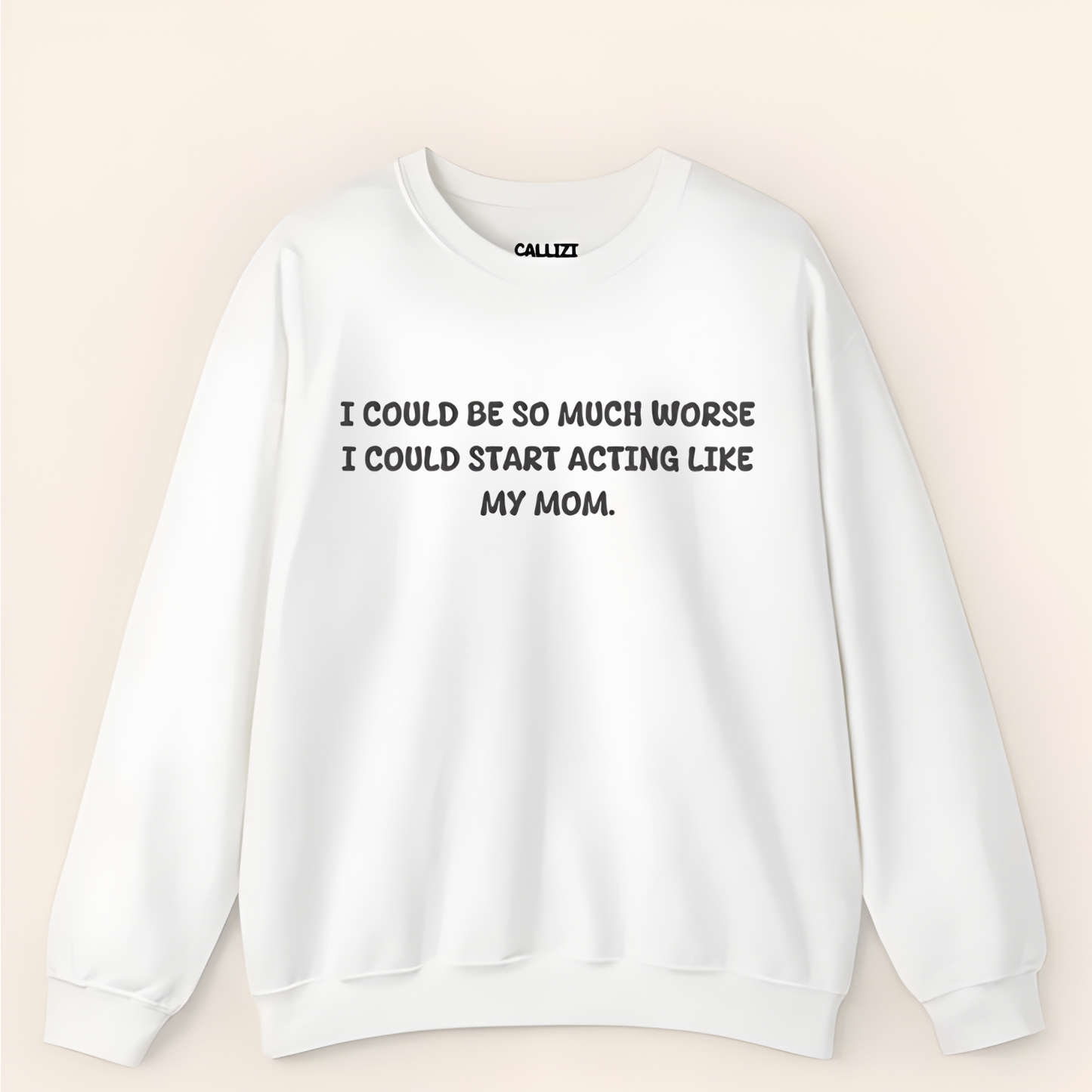 Acting Like My Mom Sweatshirt