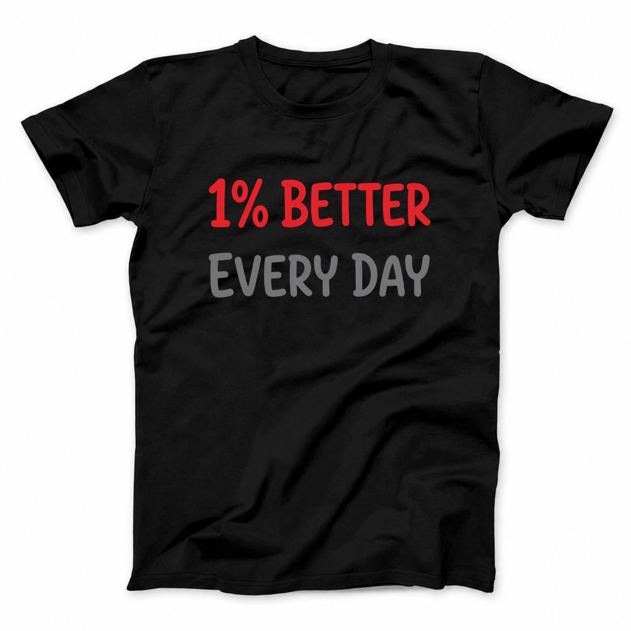 1% BETTER EVERY DAY T - SHIRT (FRONT PRINT)