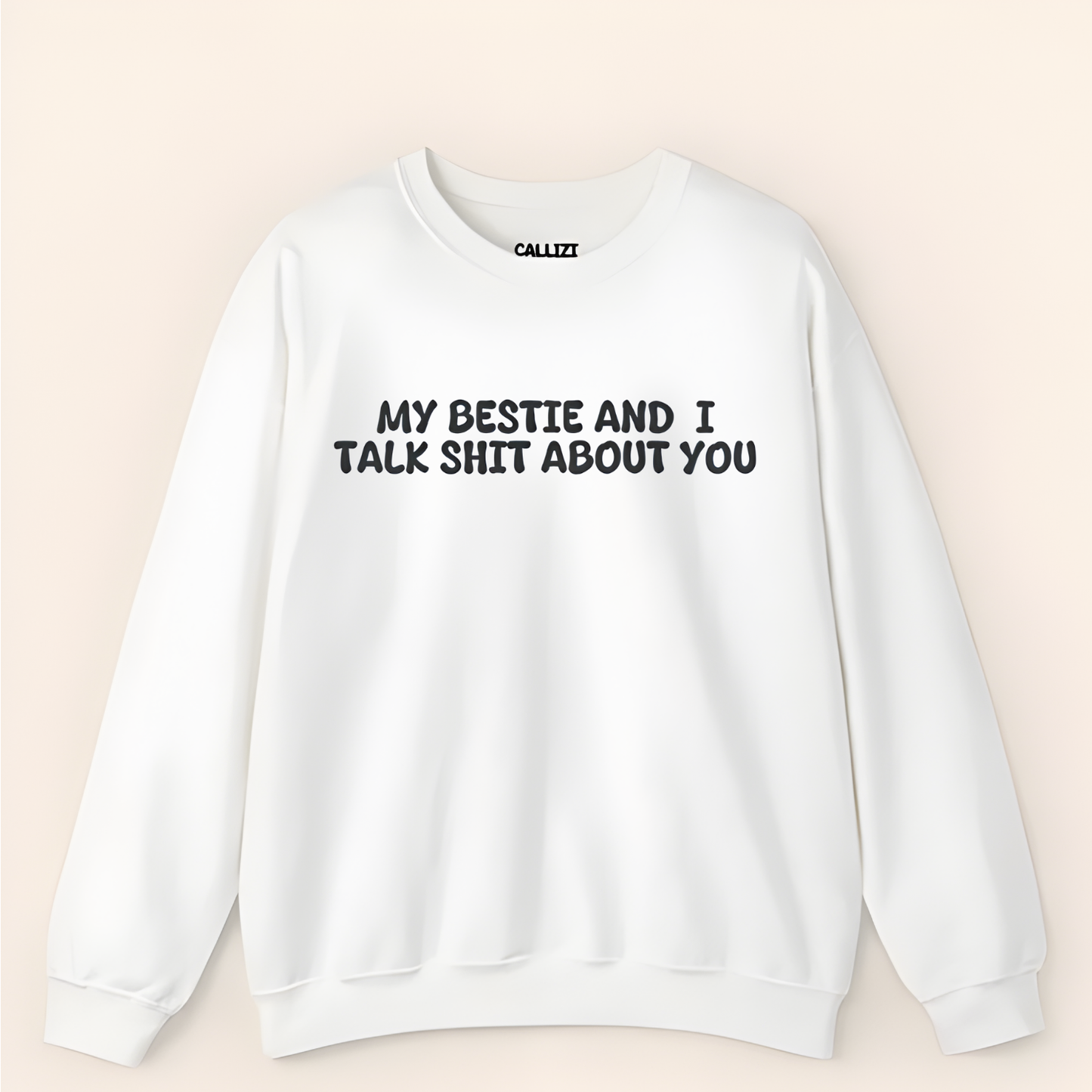 My Bestie And I Talk Shit About You Sweatshirt