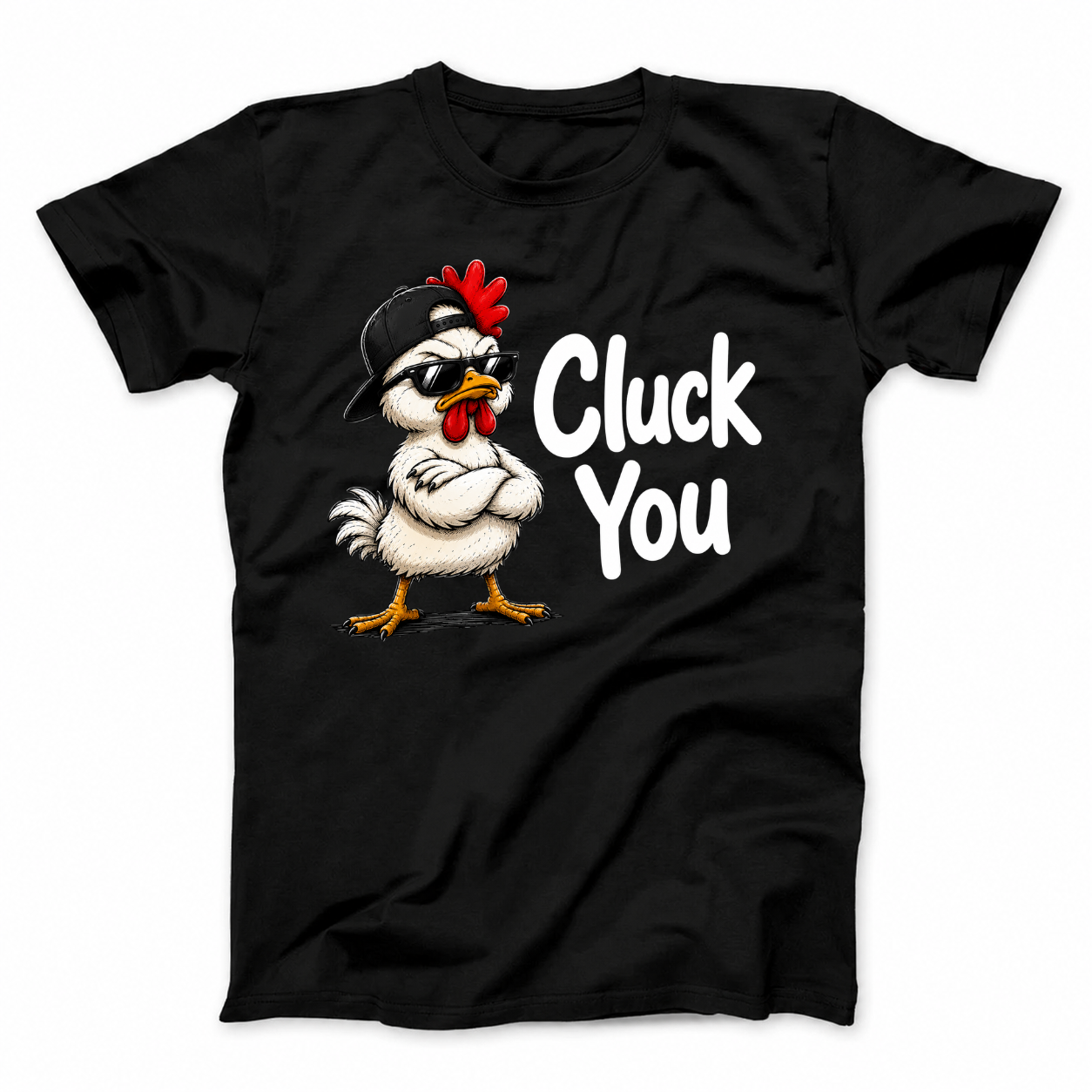 CLUCK YOU T - SHIRT (FRONT PRINT)