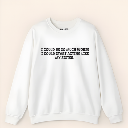 Acting Like My Sister Sweatshirt