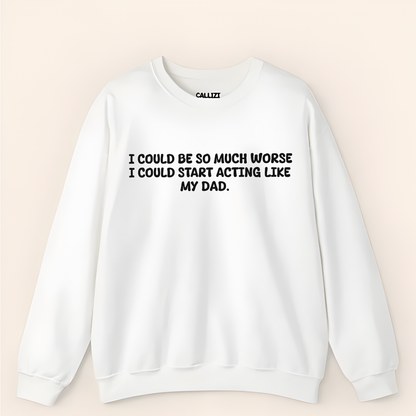 Acting Like My Dad Sweatshirt
