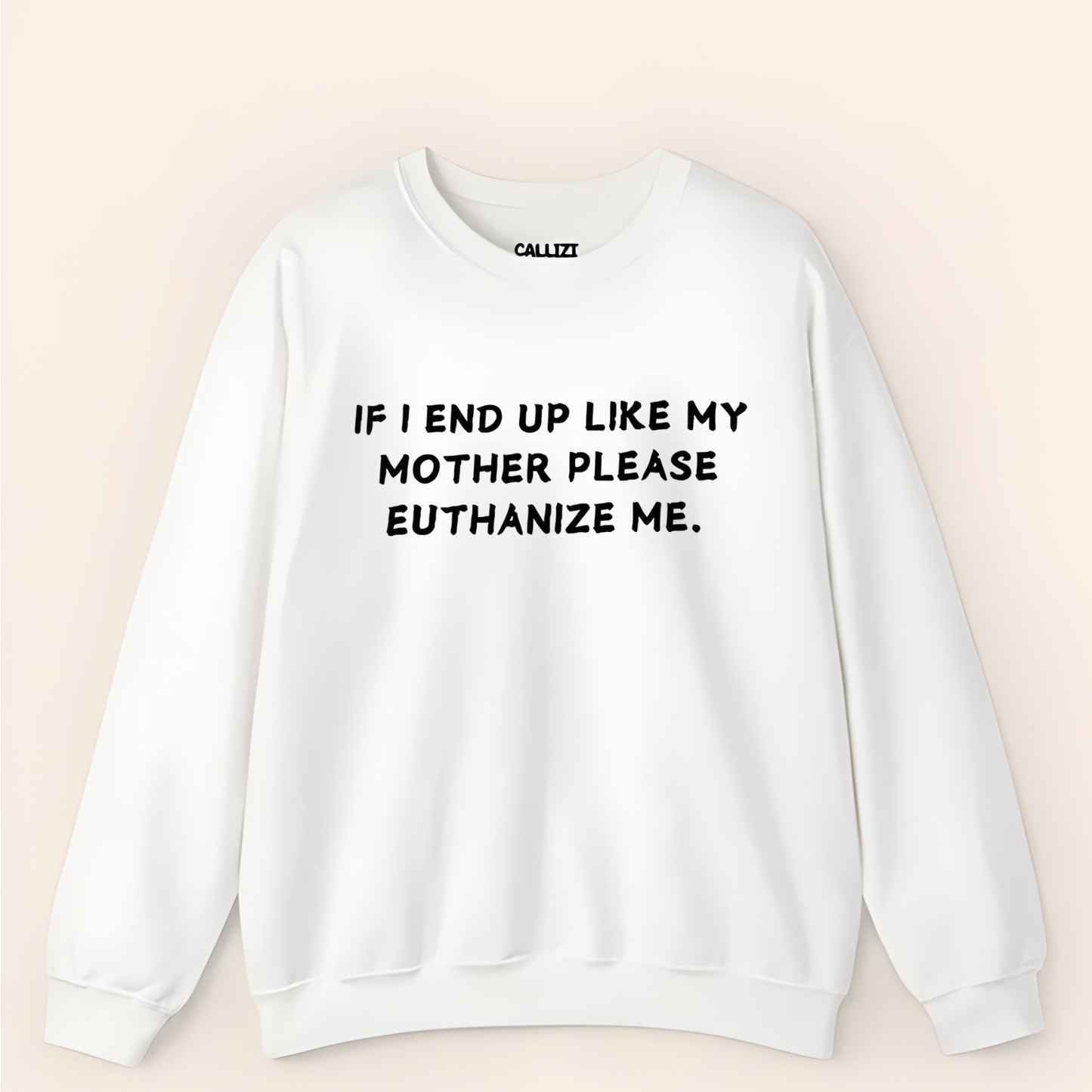 Euthanize Me Mother Sweatshirt