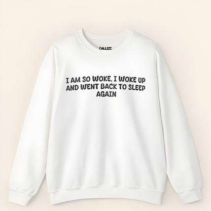“So Woke I Went Back To Sleep” Funny Tired Sweatshirt