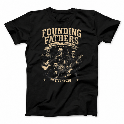 FOUNDING FATHERS AMERICA 250 REUNION TOUR T - SHIRT (FRONT PRINT)