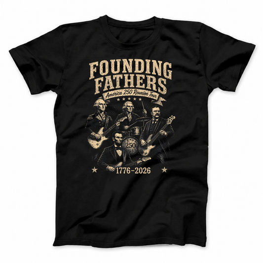FOUNDING FATHERS AMERICA 250 REUNION TOUR T - SHIRT (FRONT PRINT)
