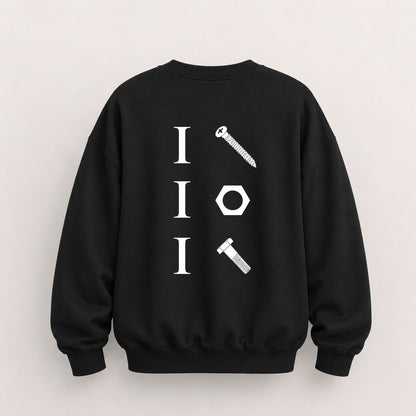 I SCREW I NUT I BOLT SWEATSHIRT (BACK PRINT)