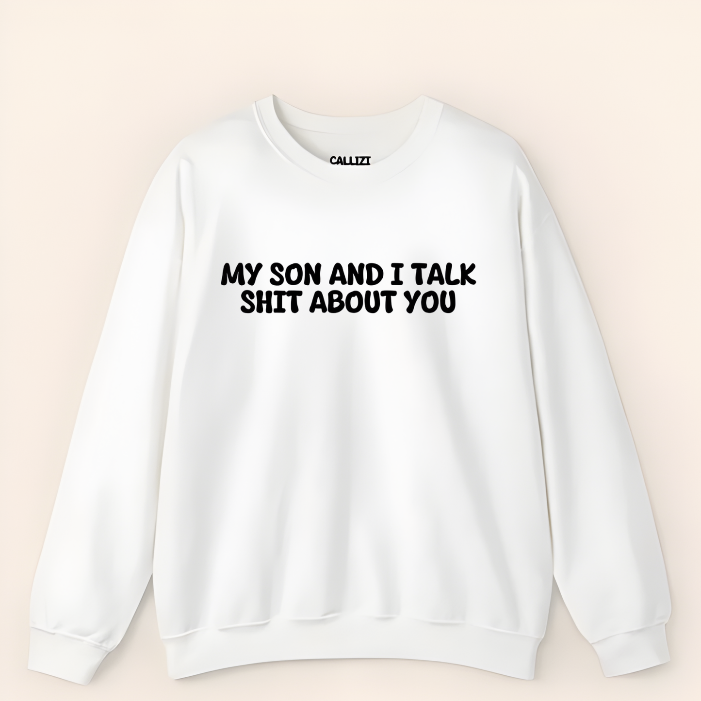 My Son and I Talk Smack About You Sweatshirt