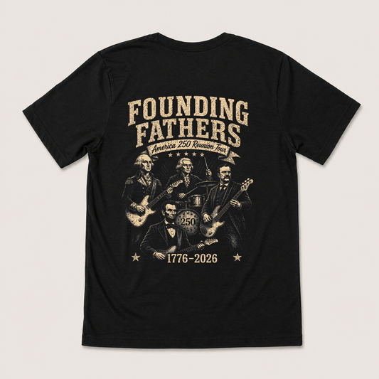 FOUNDING FATHERS AMERICA 250 REUNION TOUR T-SHIRT (BACK PRINT)
